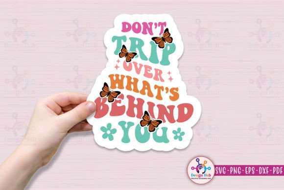 Don t Trip over What s Behind You SVG for Crafts and Graphics