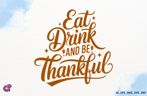 Eat Drink Be Thankful Graphics for Crafts