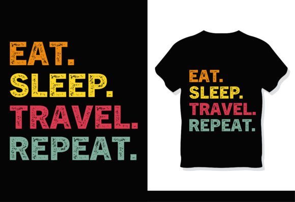 Eat Sleep Travel Repeat Vintage Graphics & T-Shirt Designs