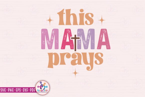 This Mama Prays SVG: Graphics for Crafts