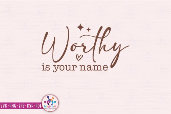 Worthy is Your Name SVG: Graphics for Crafts